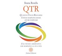 QTR. Quantum touch releasing. Ufficio semplificazione affari complessi. Una tecnica meditativa che semplifica la tua vita