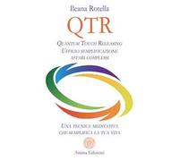 QTR. Quantum touch releasing. Ufficio semplificazione affari complessi. Una tecnica meditativa che semplifica la tua vita