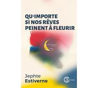 Qu’importe si nos rêves peinent à fleurir