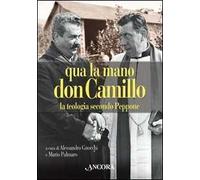 Qua la mano don Camillo. La teologia secondo Peppone