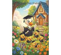 Quacking the Class: Graduation Day: Graduation cute baby duck journal College ruled gift for kids child. A proud mama duck, resplendent in a full ... her five adorable duckling graduates.