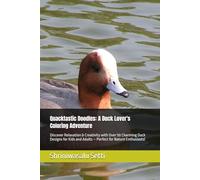 Quacktastic Doodles: A Duck Lover's Coloring Adventure: Discover Relaxation & Creativity with Over 50 Charming Duck Designs for Kids and Adults - Perfect for Nature Enthusiasts!