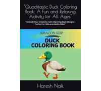 "Quacktastic Duck Coloring Book: A Fun and Relaxing Activity for All Ages": "Unleash Your Creativity with Charming Duck Designs - Perfect for Kids and Adults Alike!"