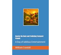 Quacky the Duck and Frolicking Farmyard Friends: A Day of Jubilous Entertainment