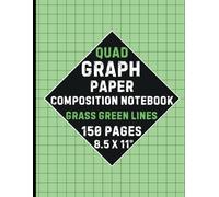 Quad Paper | Graph Paper Notebook 8.5x11 Quad Ruled Journal | Squares, Squared Graphing Paper | Squared Notebook: 150 Pages of Grid Paper for Math, ... and Creative Designs, GRASS GREEN LINES