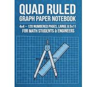 Quad Ruled Graph Paper Notebook: 4x4 Math and Science Composition Book: 120 Numbered Pages, Large 8.5 x 11 Inch Grid Paper for Students and Engineers