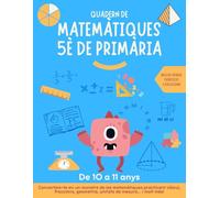 Quadern de matemàtiques 5 primària: per a practicar i millorar càlcul, fraccions, geometria, unitats de mesura, decimals... Inclou teoria, exercicis i solucions.