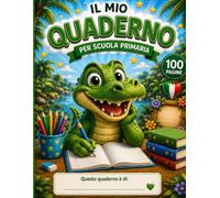 QUADERNI A QUADRETTI 1° e 2° ELEMENTARI _COCCODRILLO: Quaderno per la scuola primaria, 100 pagine, grande formato 8,5 × 11 pollici Collana: La scuola degli animali