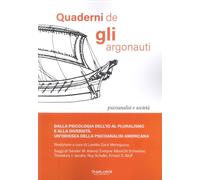 Quaderni de «Gli argonauti». Dalla psicologia dell'io al pluralismo e alla diversità. Un'odissea della psicoanalisi americana (Vol.)