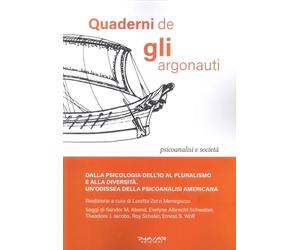 Quaderni de «Gli argonauti». Dalla psicologia dell'io al pluralismo e alla diversità. Un'odissea della psicoanalisi americana (Vol.)