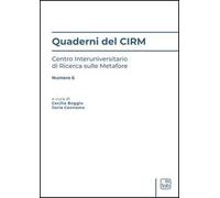 Quaderni del CIRM. Centro Interuniversitario di Ricerca sulle Metafore. Vol. 6