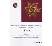 Prismi. Quaderni del dottorato in scienze documentarie, linguistiche e letterarie. Vol. 1