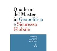 Quaderni del master in geopolitica e sicurezza globale. Vol. 1