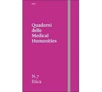 Quaderni delle Medical Humanities (2026). Vol. 7: Etica
