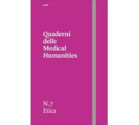 Quaderni delle Medical Humanities. Etica (2026) (Vol. 7)