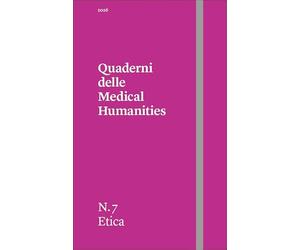 Quaderni delle Medical Humanities. Etica (2026) (Vol. 7)