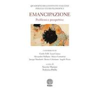 Quaderni dell'Istituto italiano per gli studi filosofici (2017). Vol. 1: Emancipazione. Problemi e prospettive.