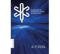 Quaderni di comunicazione scientifica (2024). Vol. 6-7