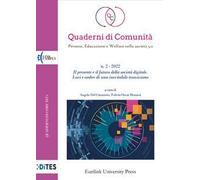 Quaderni di comunità. Persone, educazione e welfare nella società 5.0 (2022). Nuova ediz.. Vol. 2: Il presente e il futuro della società digitale. Luci e ombre di una inevitabile transizione