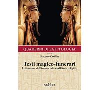 Quaderni di egittologia: testi magico-funerari. Letteratura dell'immortalità nell'Antico Egitto