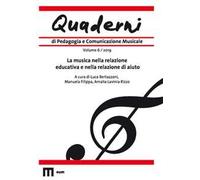 Quaderni di pedagogia e comunicazione musicale (2019). Vol. 6: La musica nella relazione educativa e nella relazione di aiuto