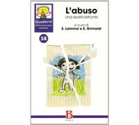 Quaderni di psicoterapia infantile. L'abuso. Una realtà bifronte (Vol. 58)