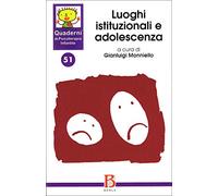 Quaderni di psicoterapia infantile. Luoghi istituzionali e adolescenza (Vol. 51)