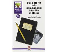Quaderni di psicoterapia infantile. Sulla storia della psicoanalisi infantile in Italia (Vol. 55)