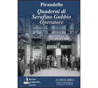 Quaderni di Serafino Gubbio operatore letto da Claudio Carini. Audiolibro. CD Audio formato MP3. Ediz. integrale