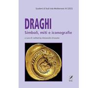 Quaderni di studi indo-mediterranei. Draghi. Simboli, miti e iconografie (2023) (Vol. 15)