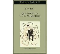 Quaderni di un mammifero - Satie Erik