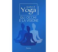 Quaderni di Yoga: GLI OCCHI E LA VISIONE