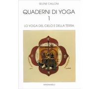 Quaderni di yoga. Lo yoga del cielo e della terra (Vol. 1)
