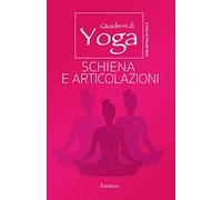 Quaderni di Yoga: SCHIENA E ARTICOLAZIONI
