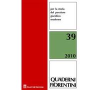 Quaderni fiorentini per la storia del pensiero giuridico moderno (2010). Vol. 39