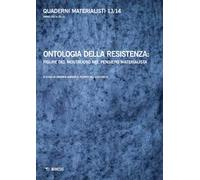 Quaderni materialisti (2014-2015). Vol. 13-14: Ontologia della resistenza: figure del mostruoso nel pensiero materialista.