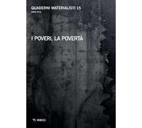 Quaderni materialisti (2016). Vol. 15: poveri, la povertà, I.