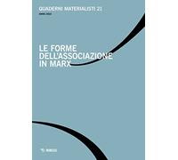 Quaderni materialisti. Le forme dell'associazione in Marx (Vol. 21)
