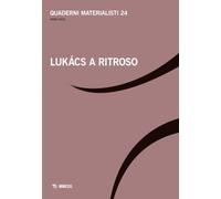 Quaderni materialisti. Lukacs a ritroso (2025) (Vol. 24)