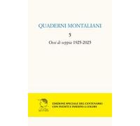 Quaderni montalini. Vol. 5: Ossi di seppia 1925-2025