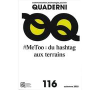 Quaderni n° 116, communication, technologies, pouvoir: #MeToo : du hashtag aux terrains