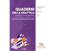 Quaderni per la didattica. Laboratorio di storia per la terza classe della scuola secondaria di secondo grado (Vol. 4)
