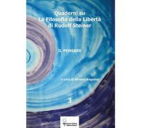 Quaderni su «La filosofia della libertà» di Rudolf Steiner (Vol. 3)
