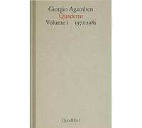 QUADERNI. VOL. 1: 1972-1981 - AGAMBEN GIORGIO, IANIRO D. (Curatore) - Quodlibet
