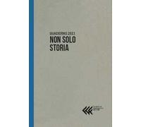 Quaderno 2021 NON SOLO STORIA - Fondazione G. Feltrinelli