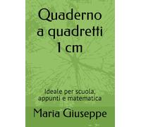 Quaderno a quadretti 1 cm: Ideale per scuola, appunti e matematica