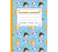QUADERNO A QUADRETTI 10 MM - PRIMA ELEMENTARE (A4, 100 PAGINE, SENZA MARGINE) - COPERTINA PRINCIPESSE: QUADERNO RESISTENTE E PRATICO PER SCRITTURA E ... BIANCA, COPERTINA LUCIDA CON PRINCIPESSE