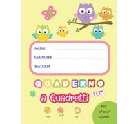 Quaderno a Quadretti Grandi Colorati 10 mm (1 cm) con Margine Speciale per Disgrafia, Dislessia e Disortografia per la Prima e Seconda Classe Primaria: 70 Pagine - Copertina Lucida - Gufi di Estate