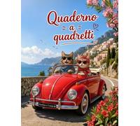 QUADERNO A QUADRETTI - Maggiolino cabrio: 126 pagine per scuola, appunti e creatività. Copertina simpatica con gatti alla guida di un fiammante Maggiolino rosso