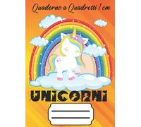 QUADERNO A QUADRETTI UNICORNI: Quadernone a quadretti 1cm [10 mm] senza margini formato A4 | 110 pagine | Alta qualità | Ideale per la prima ... | Formato adottato nella scuola primaria